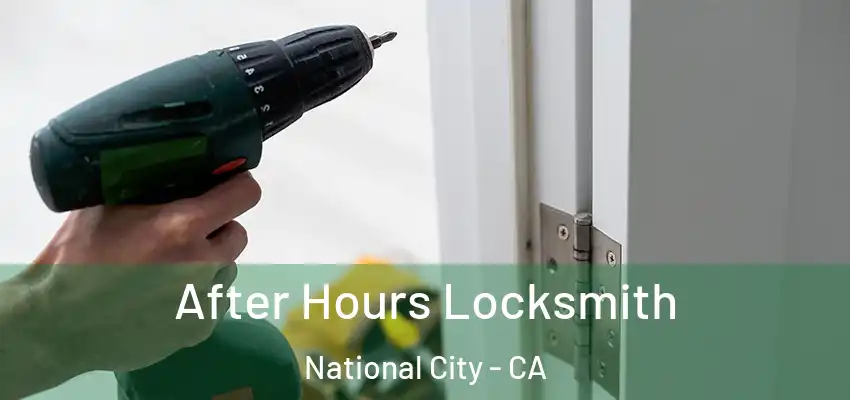  After Hours Locksmith National City - CA