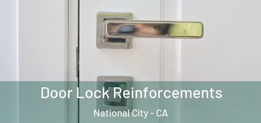 Door Lock Reinforcements National City - CA