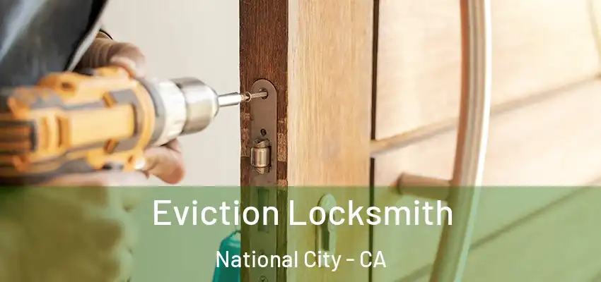 Eviction Locksmith National City - CA
