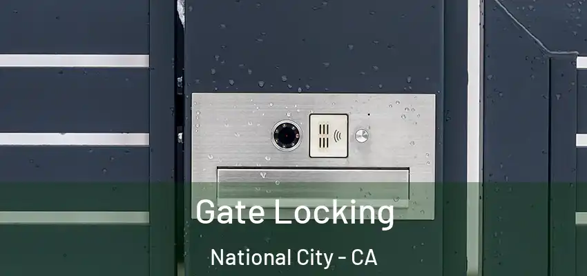 Gate Locking National City - CA