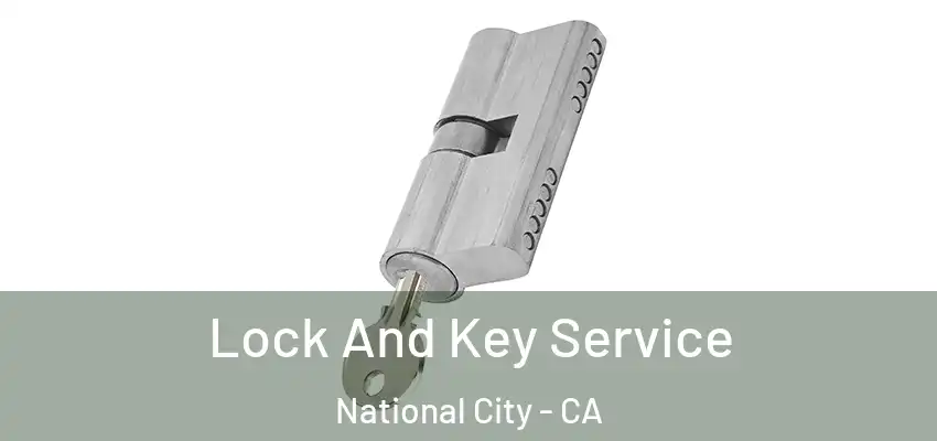  Lock And Key Service National City - CA