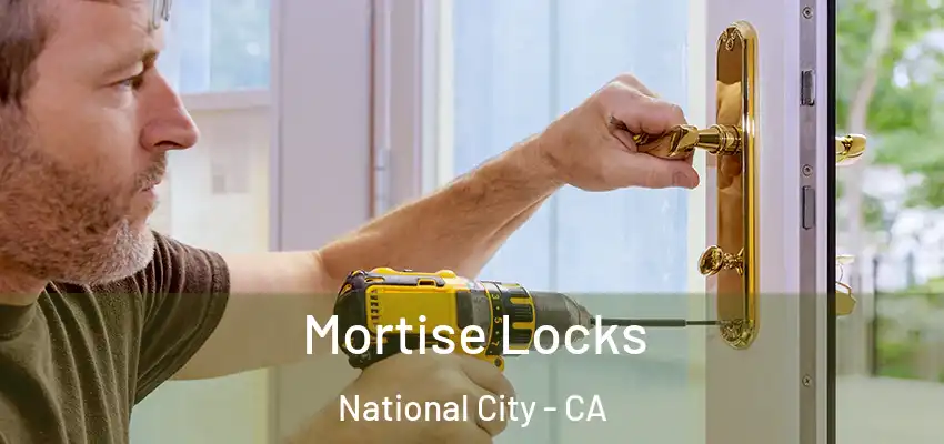 Mortise Locks National City - CA