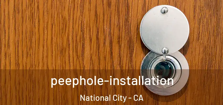 peephole-installation National City - CA