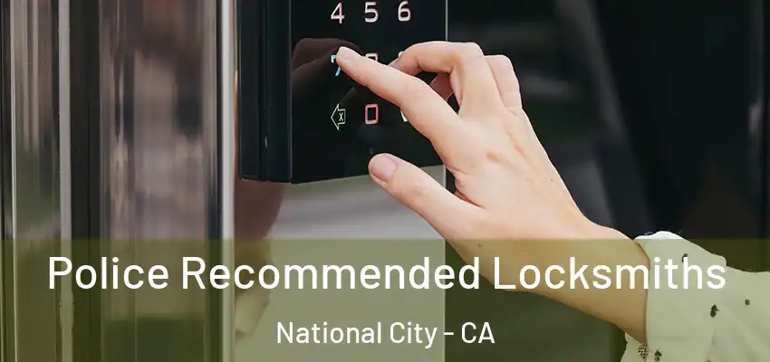  Police Recommended Locksmiths National City - CA