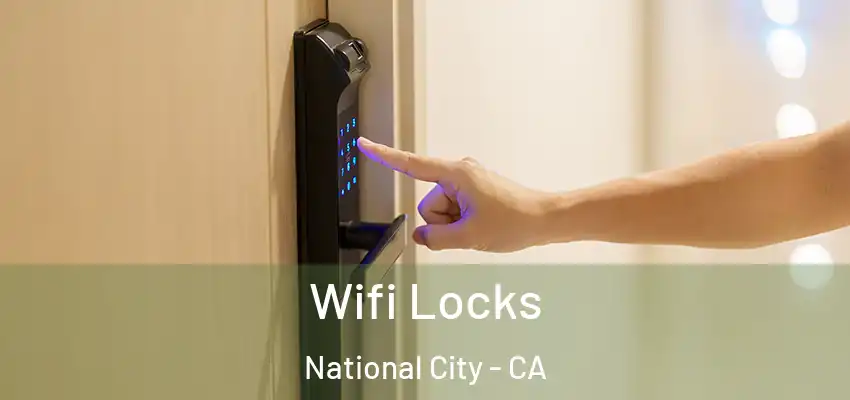  Wifi Locks National City - CA